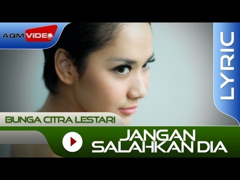 Bunga Citra Lestari – Jangan Salahkan Dia  Official Lyric 