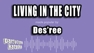 Des'ree - Living In The City (Karaoke Version)