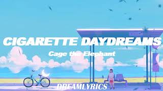 Cigarette Daydreams (Lyrics) - Cage the Elephant