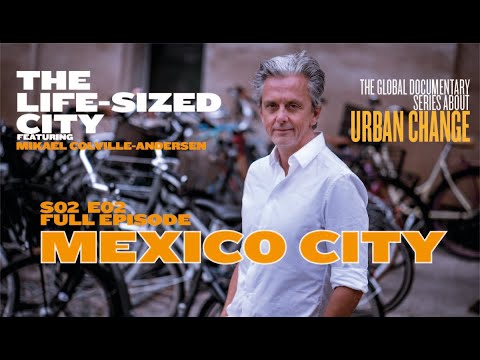The Life-Sized City - Mexico City - S02 E02 - Full Episode