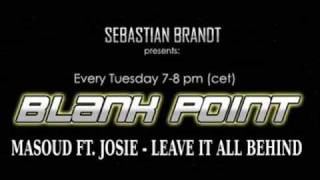 Sebastian Brandt - Blank Point Episode 075 - Masoud Ft Josie - Leave It All Behind