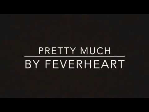 Feverheart - Pretty Much ::: Original Song