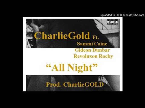 CharlieGOLD Ft. Sammi Caine x Gideon & Revoluxon Rocky - All Night [Prod. CharlieGOLD] (NEW MUSIC 20