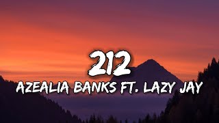 AZEALIA BANKS - 212 (Lyrics) FT. LAZY JAY