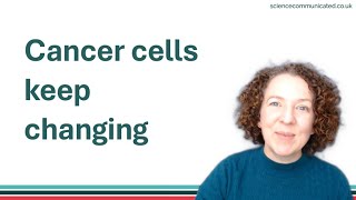 Cancer cells keep changing