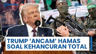 Trump Lontarkan Ancaman Keras kepada Hamas: Kehancuran Total Menghantui jika Tak Serahkan Kekuasaan