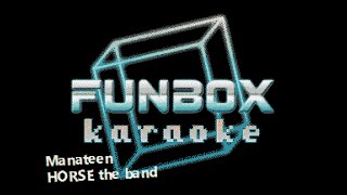 HORSE the band - Manateen (Funbox Karaoke)
