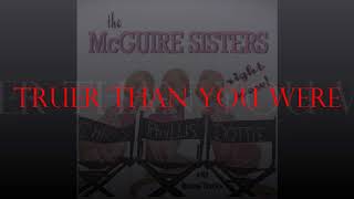 Truer Than You Were- The McGuire Sisters