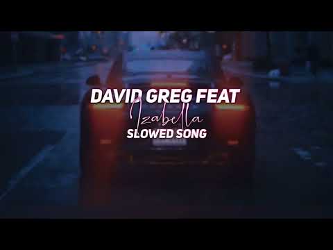 David Greg feat. Izabella - ISA (Slowed + Reverb)