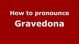 How to pronounce Gravedona