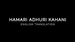 Hamari Adhuri Kahani - English Translation | Arijit Singh