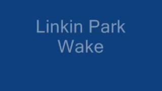 Linkin Park Wake Lyrics