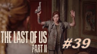 The Last of Us PartⅡ】初見でもサバイバルいけるやろ#39（ラスアス２）