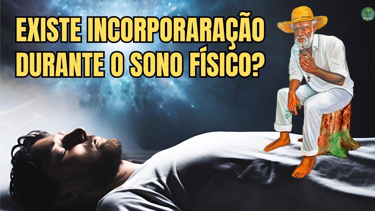INCORPORAÇÃO NO ASTRAL, DESDOBRAMENTO ESPIRITUAL E PROJEÇÃO DA CONSCIÊNCIA NA UMBANDA.