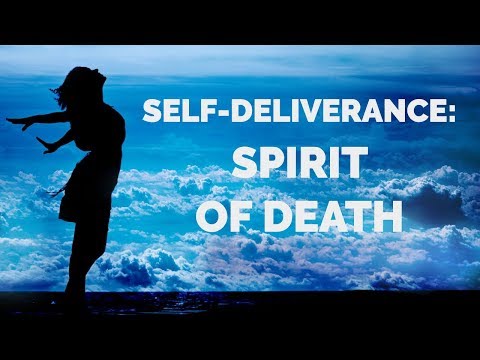 Deliverance from the Spirit of Death: Self-Deliverance Prayers