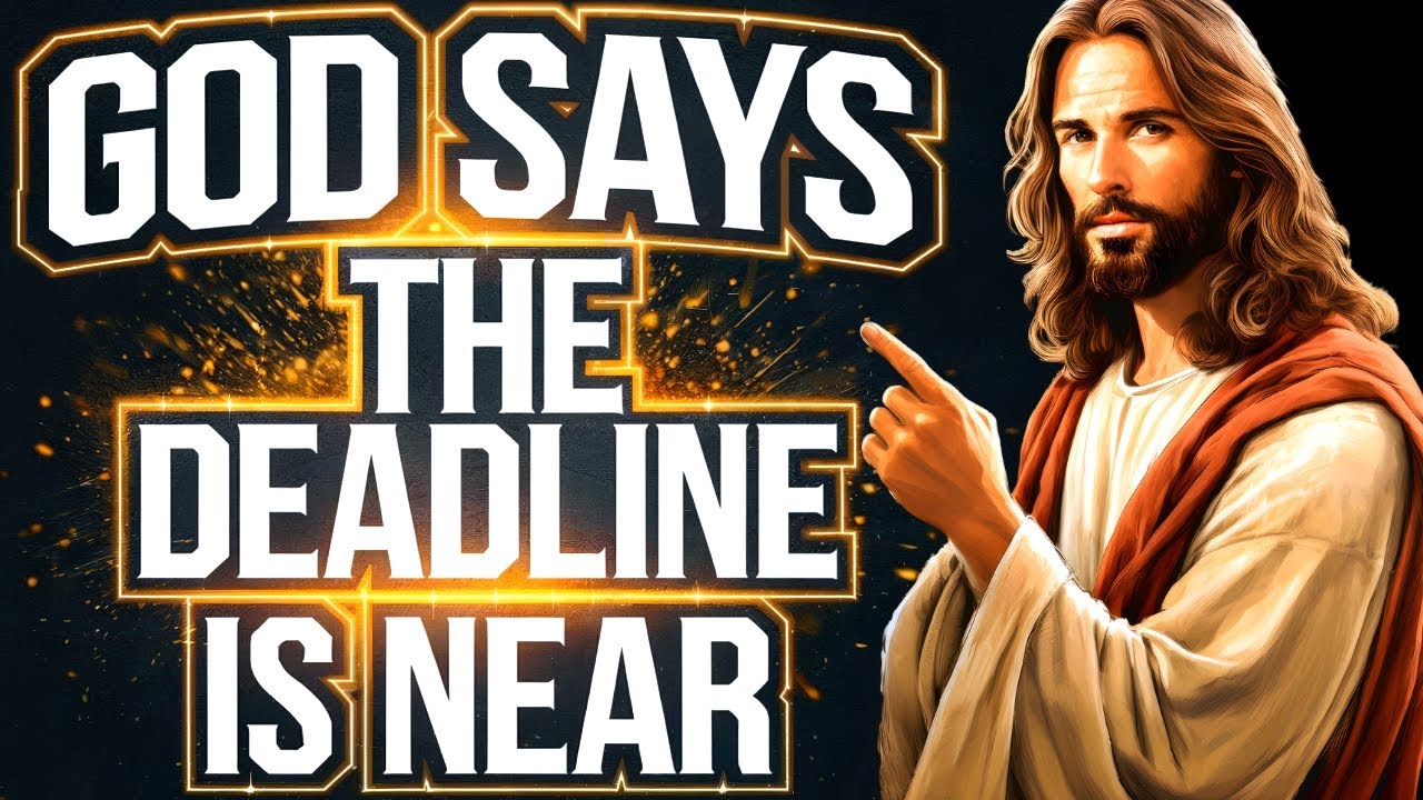 God Says: THE DEADLINE IS NEAR | God Message Today | Gods Message Now | God Message | God Helps