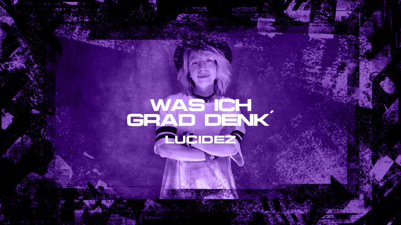 LUCIDEZ - Was ich Grad Denk (Official Lyric Video)