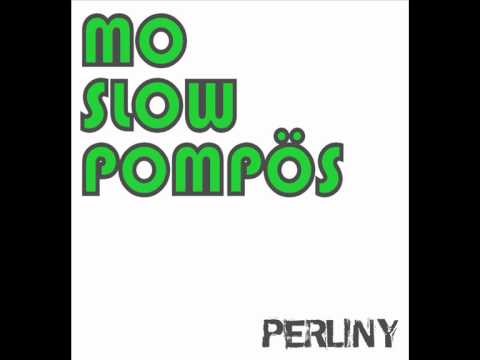 Perliny - Mo Slow Pompös (Beats, Electro)