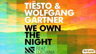 Tiësto &amp; Wolfgang Gartner ft. Luciana - We Own The Night (Original Mix)