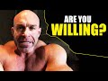 Are You Willing To Do Anything to Reach Your Goals?