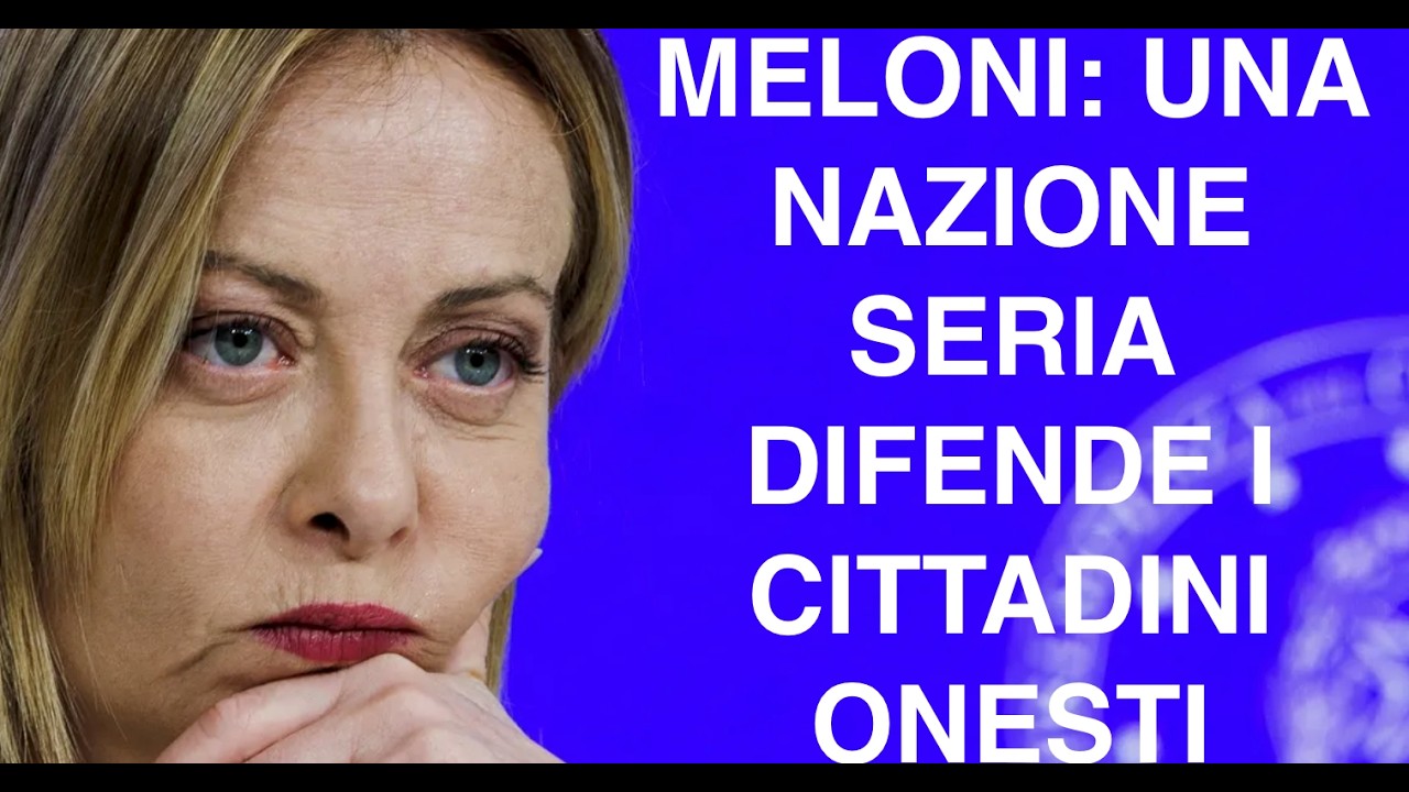 MELONI: UNA NAZIONE SERIA DIFENDE I CITTADINI ONESTI