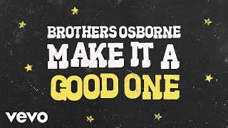 Brothers Osborne Make It A Good One