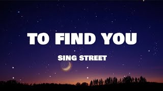 SIng Street - To Find You ( Lyrics )