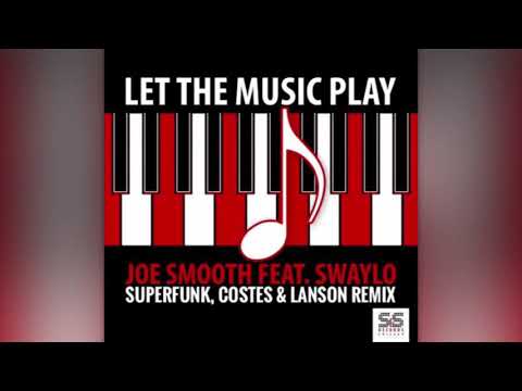 Joe Smooth feat. Swaylo - Let The Music Play (Superfunk, Costes & Lanson Remix)