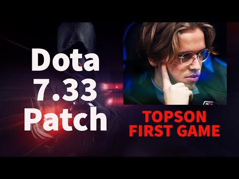 Dota 7.33 Patch TOPSON First Game |  Dota 2