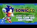 SONIC CD YOU CAN DO ANYTHING ANIMATED LYRICS