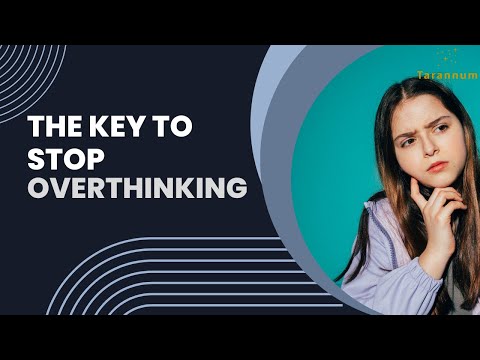 The KEY To STOP Overthinking | 2024