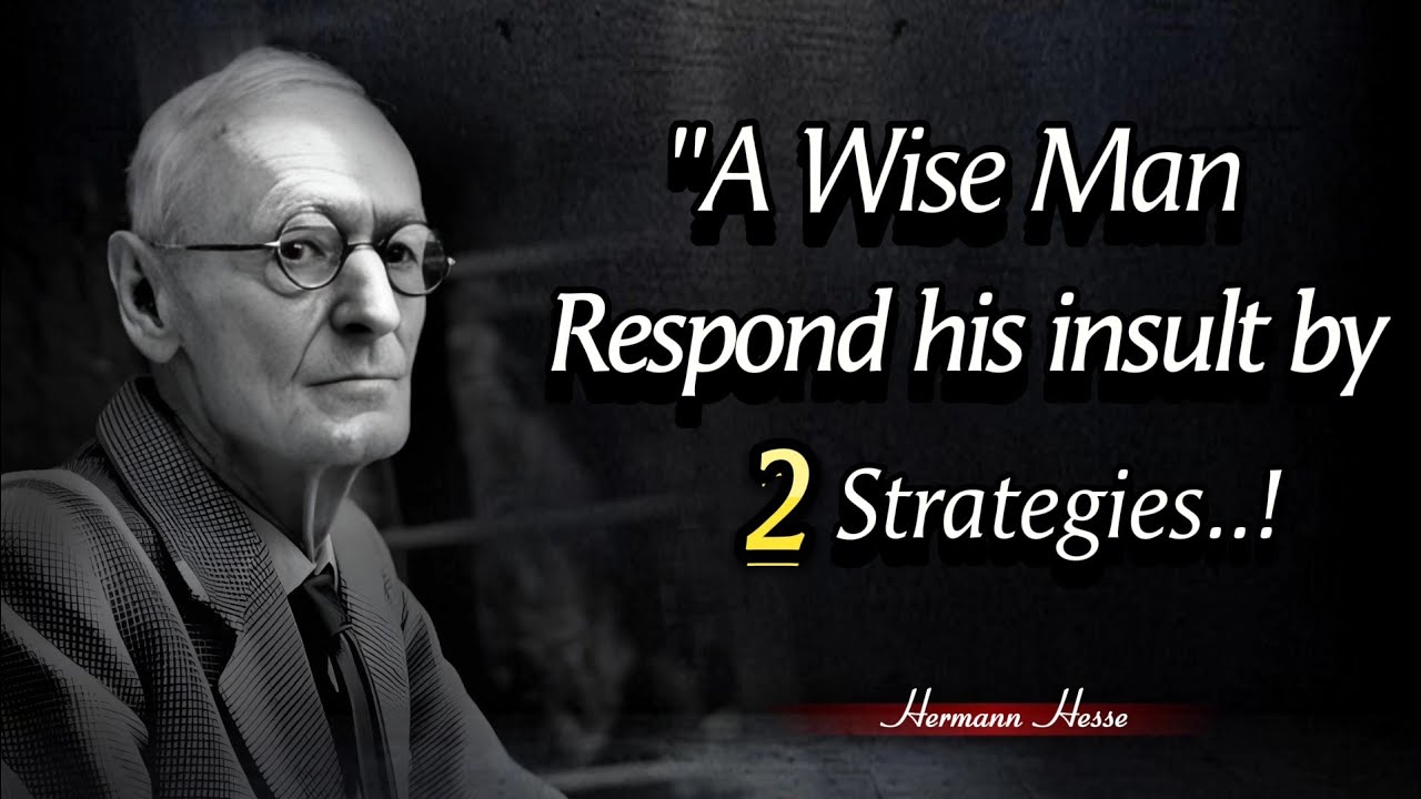A Wise Man Respond His Insult by 2 Strategies || Hermann Hesse Quotes: Timeless Wisdom for the Soul.