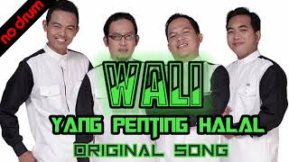 Download lagu WALI YANG PENTING HALAL  [ NO DRUM  ORIGINAL SONG ] mp3