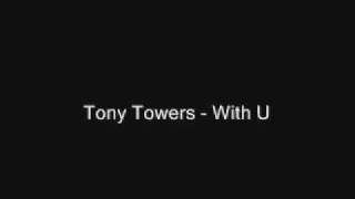 Tony Towers - With U