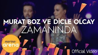 Dicle Olcay &amp; Murat Boz - Zamanında #MarinaArena