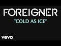 Foreigner - Cold As Ice (Official Lyric Video ...