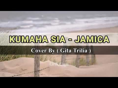KUMAHA SIA - JAMICA   ll  Cover  By ( Gita Trilia )