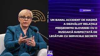 Un banal accident de mașină a dezvăluit relațiile președintei Sloveniei cu o rusoaică suspectă