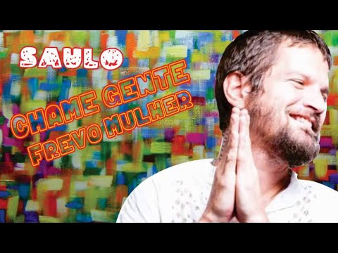 Saulo - Chame Gente & Frevo Mulher