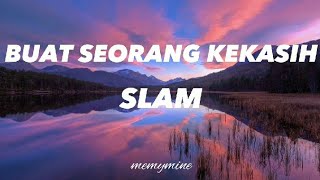Download lagu Slam - Buat Seorang Kekasih (Lirik) #slam #buatseorangkekasih #zamanislam #lirik mp3