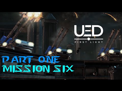 The Best Waifu?! (Not Myra) | UED: First Light - Part 1 Remastered: Mission Six