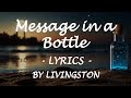 MESSAGE IN A BOTTLE - (Lyrics) - by Livingston