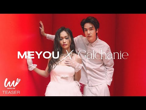 WHITE LIVE EP.3 - MEYOU x GALCHANIE [TEASER]