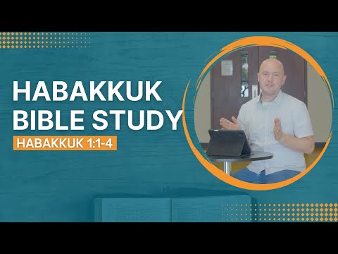 Habakkuk Bible Study: Habakkuk 1:1-4
