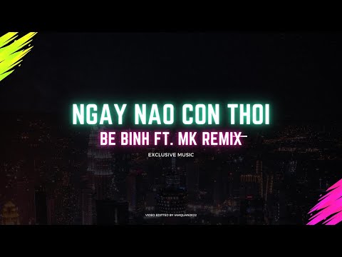 Ngày Nào Còn Thời Remix  ( Karaoke ) - Bé Bình (MK ft. Ngọc Minh) | Hot TikTok 2023 - Audio Video