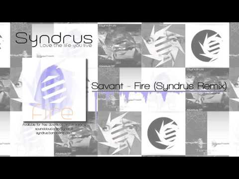 Savant - Fire (Syndrus Remix) (Free Download)
