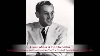 Glenn Miller & His Orchestra: Londonderry Air/Shoo Shoo Baby/The Way You Look Tonight/BBD