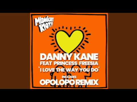 I Love the Way You Do  Danny Kane, Princess Freesia Extended Rework