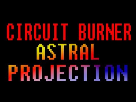 CIRCUIT BURNER - ASTRAL PROJECTION