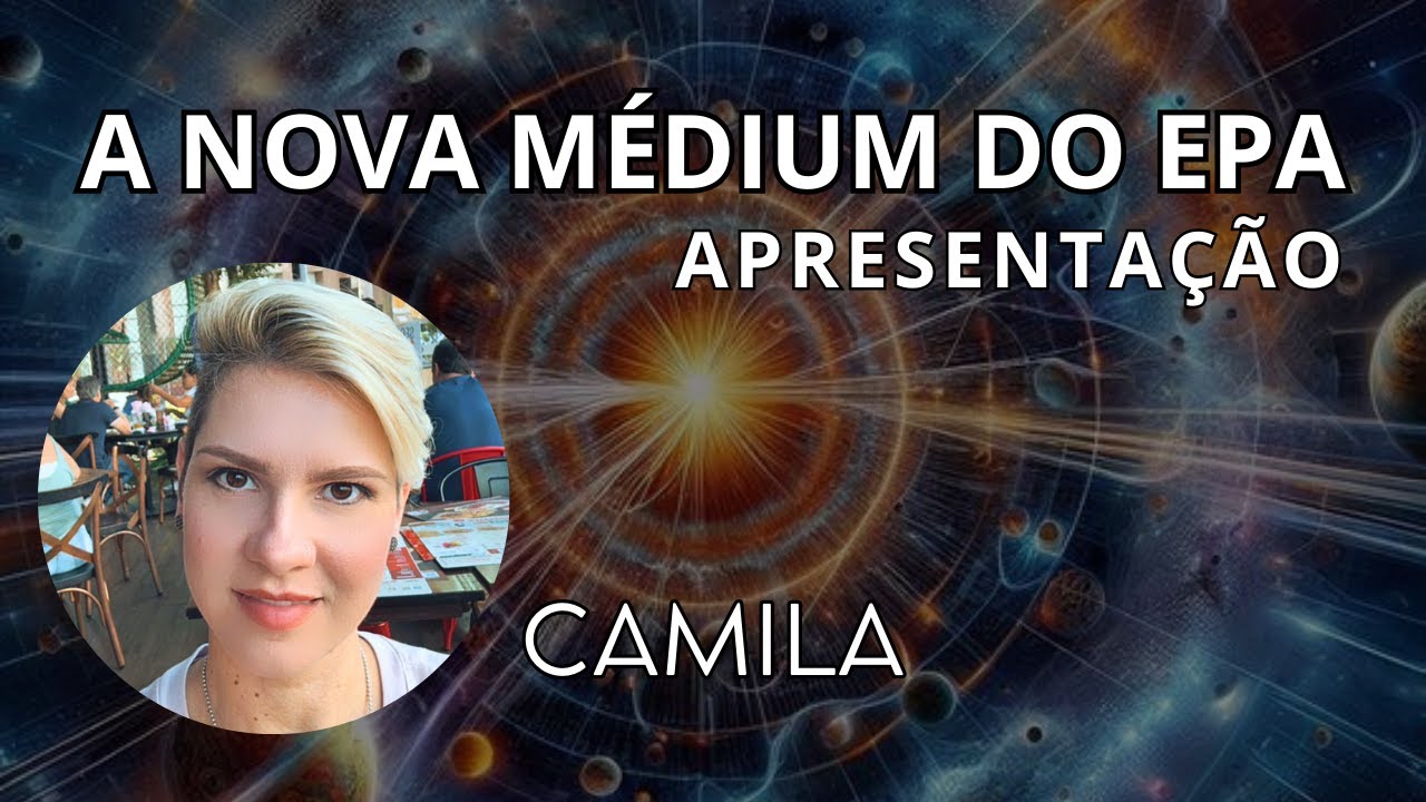 Nova médium do EPA / Apresentamos Camila.